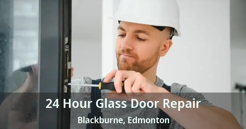 24 Hour Glass Door Repair Blackburne, Edmonton - AB