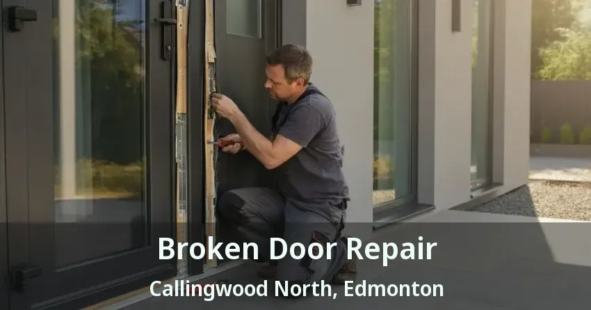 Broken Door Repair Callingwood North, Edmonton - AB
