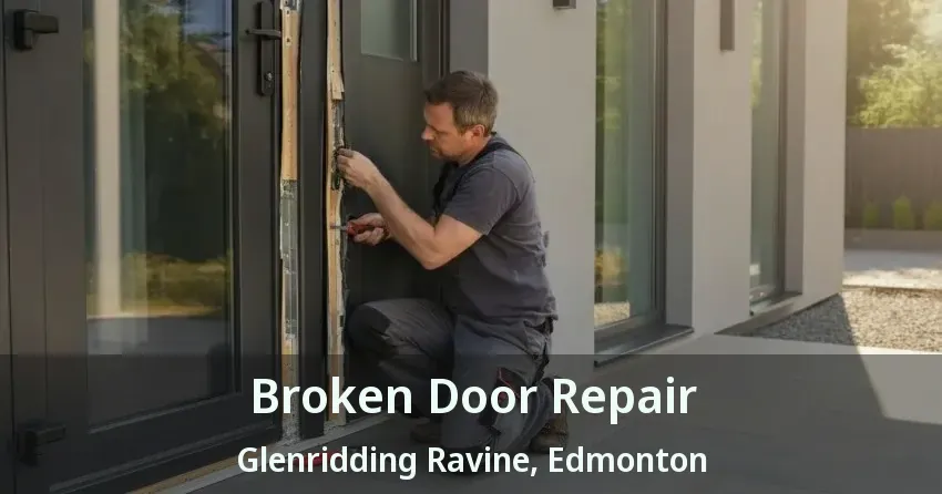 Broken Door Repair Glenridding Ravine, Edmonton - AB