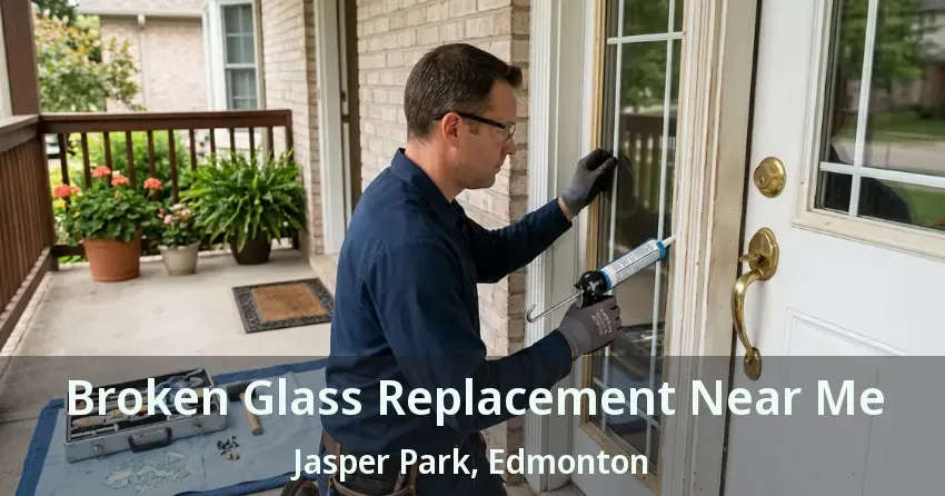 Broken Glass Replacement Near Me Jasper Park, Edmonton - AB