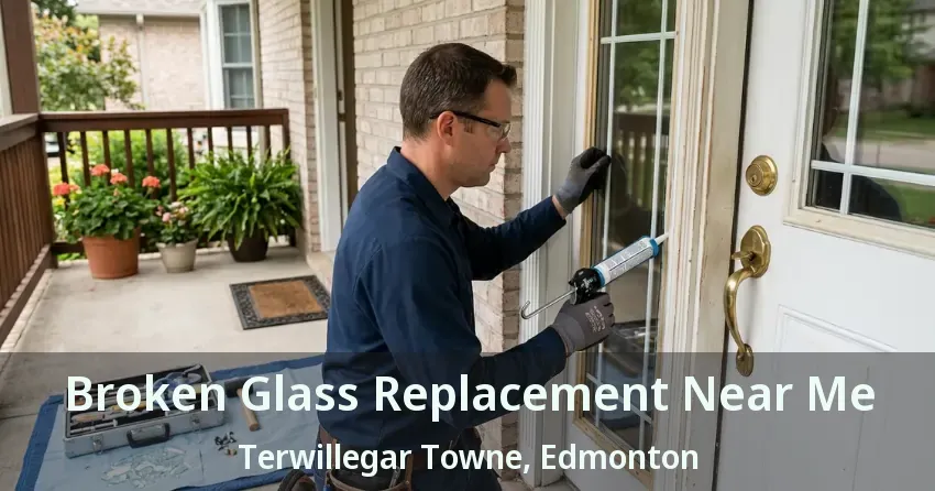 Broken Glass Replacement Near Me Terwillegar Towne, Edmonton - AB
