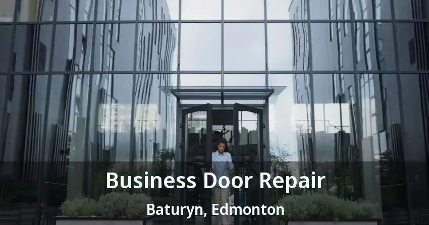 Business Door Repair Baturyn, Edmonton - AB