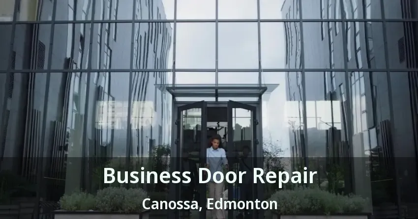 Business Door Repair Canossa, Edmonton - AB