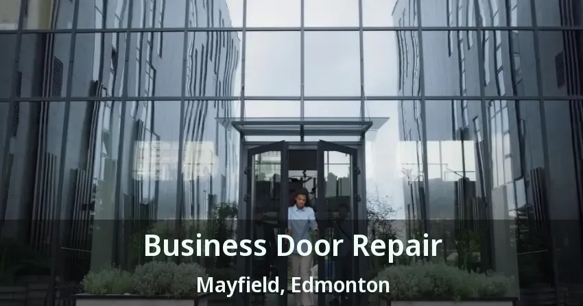 Business Door Repair Mayfield, Edmonton - AB
