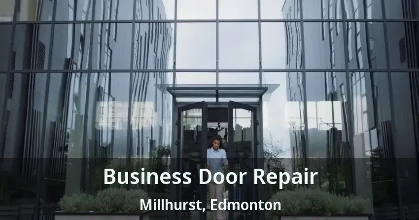 Business Door Repair Millhurst, Edmonton - AB