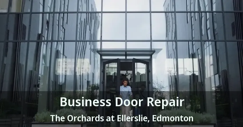 Business Door Repair The Orchards at Ellerslie, Edmonton - AB