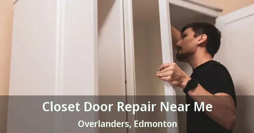 Closet Door Repair Near Me Overlanders, Edmonton - AB