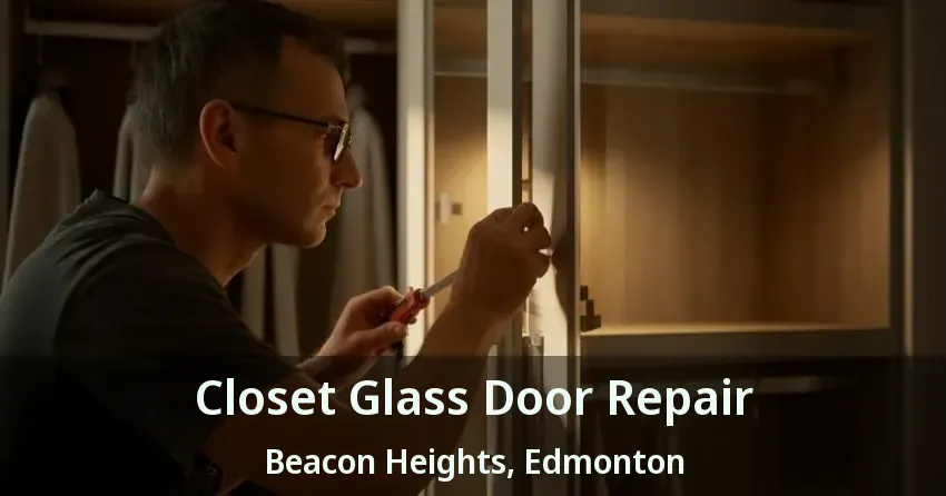 Closet Glass Door Repair Beacon Heights, Edmonton - AB