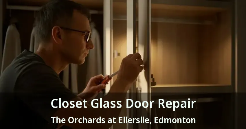 Closet Glass Door Repair The Orchards at Ellerslie, Edmonton - AB