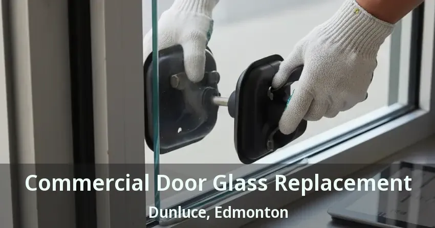 Commercial Door Glass Replacement Dunluce, Edmonton - AB