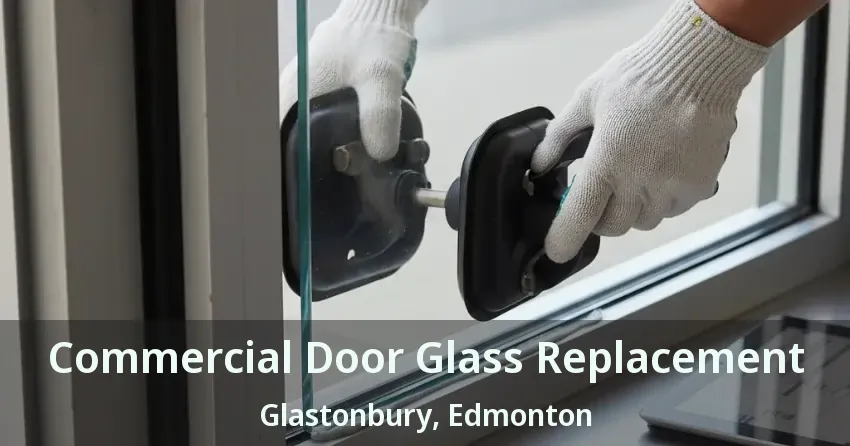 Commercial Door Glass Replacement Glastonbury, Edmonton - AB