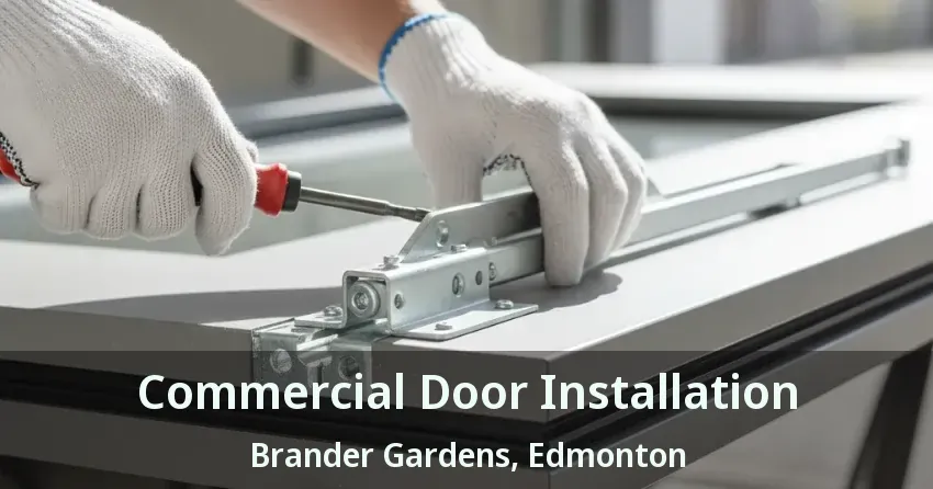 Commercial Door Installation Brander Gardens, Edmonton - AB
