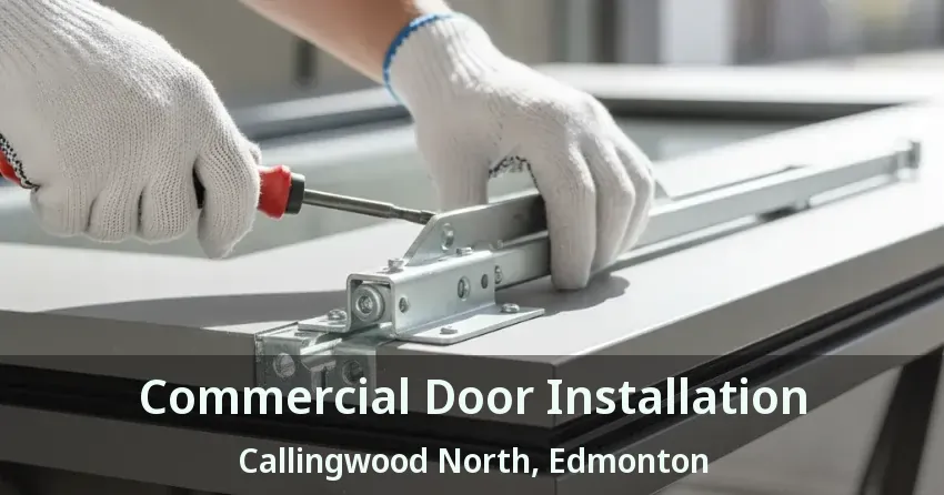Commercial Door Installation Callingwood North, Edmonton - AB