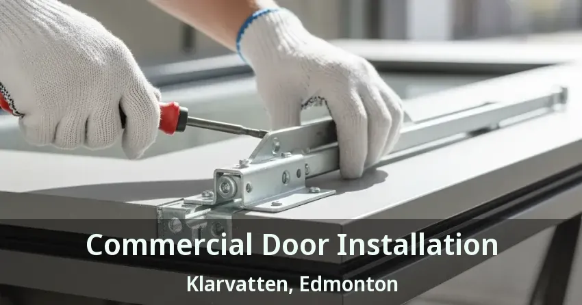 Commercial Door Installation Klarvatten, Edmonton - AB
