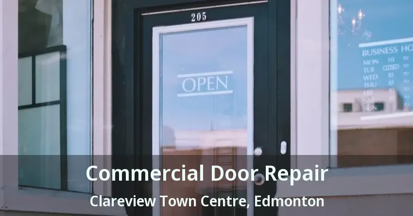 Commercial Door Repair Clareview Town Centre, Edmonton - AB