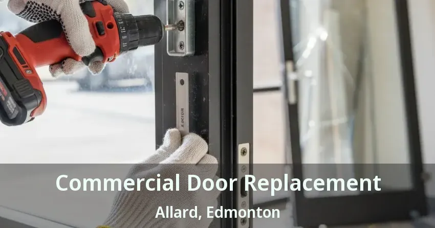 Commercial Door Replacement Allard, Edmonton - AB