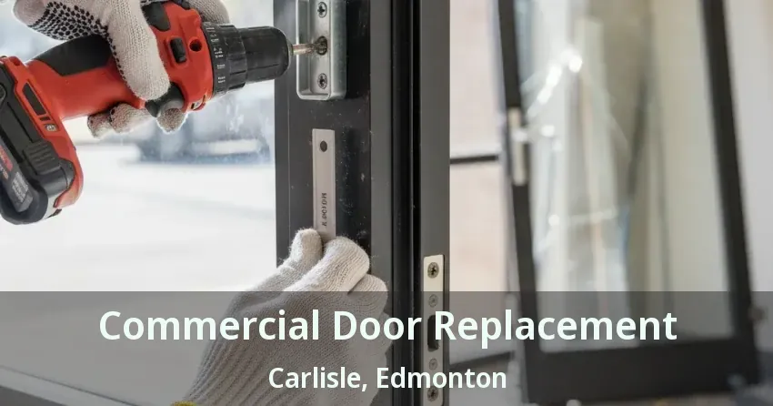 Commercial Door Replacement Carlisle, Edmonton - AB