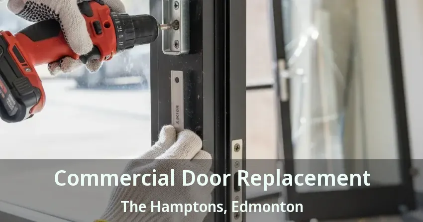 Commercial Door Replacement The Hamptons, Edmonton - AB