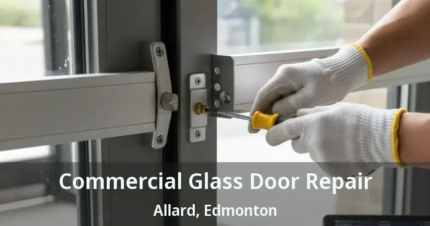 Commercial Glass Door Repair Allard, Edmonton - AB