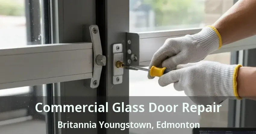 Commercial Glass Door Repair Britannia Youngstown, Edmonton - AB