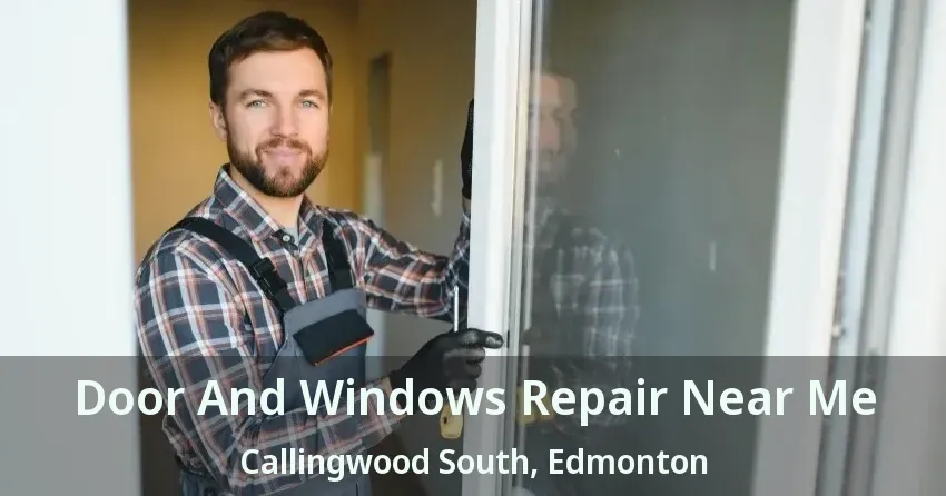 Door And Windows Repair Near Me Callingwood South, Edmonton - AB