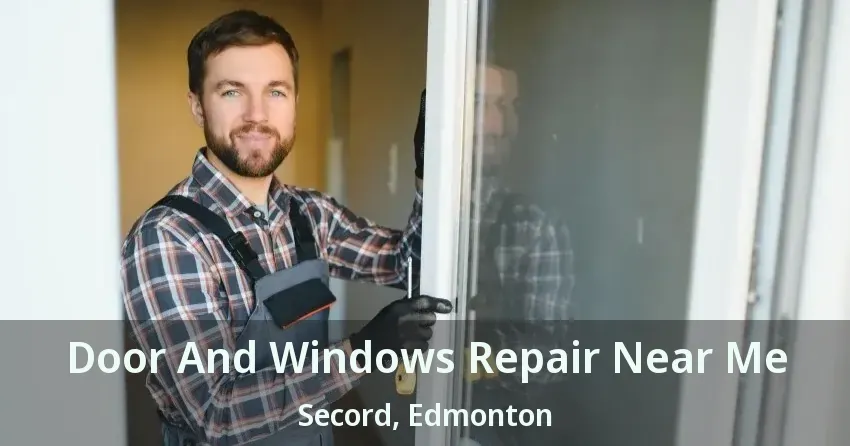 Door And Windows Repair Near Me Secord, Edmonton - AB