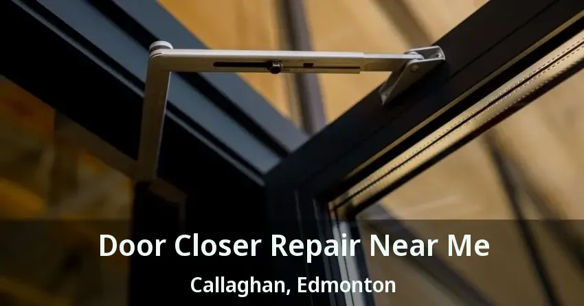 Door Closer Repair Near Me Callaghan, Edmonton - AB