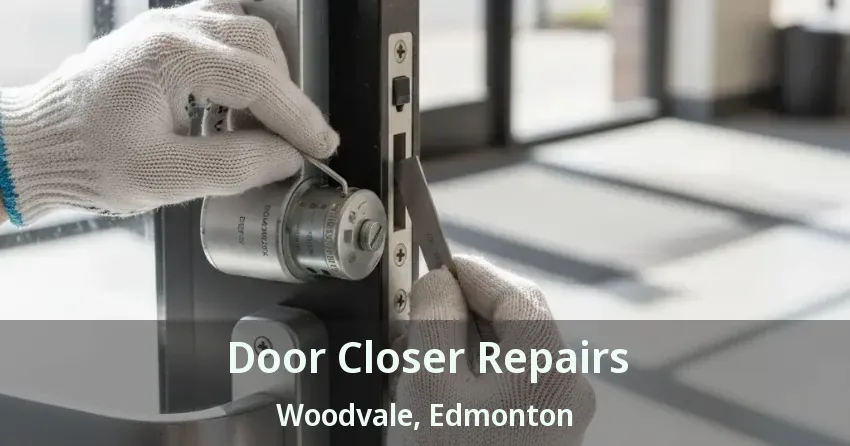 Door Closer Repairs Woodvale, Edmonton - AB