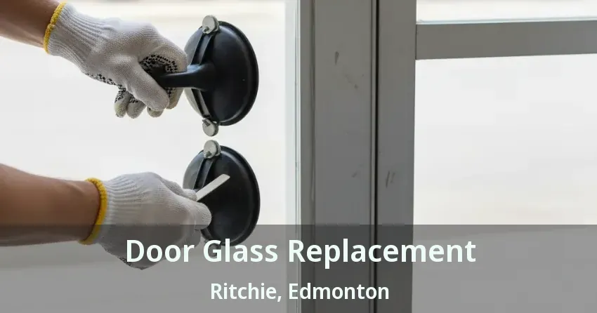 Door Glass Replacement Ritchie, Edmonton - AB