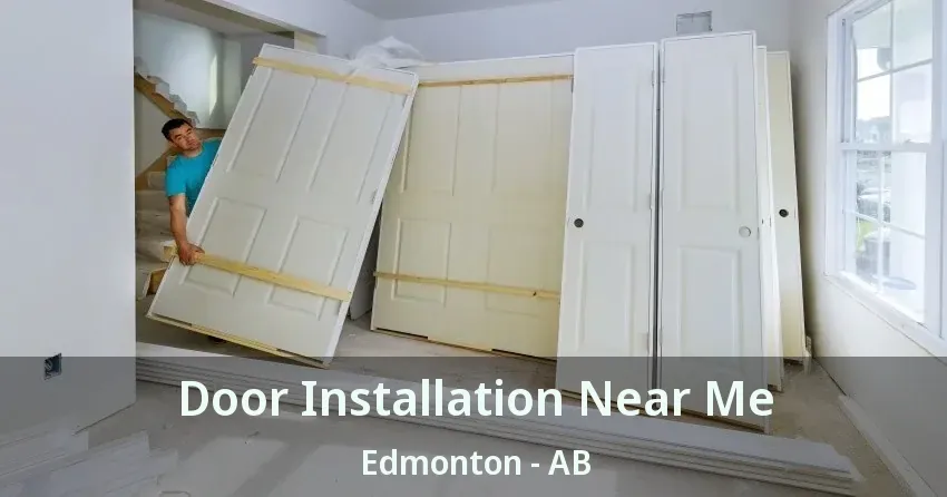 Door Installation Near Me Edmonton - AB
