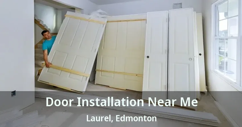 Door Installation Near Me Laurel, Edmonton - AB