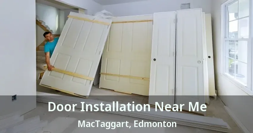 Door Installation Near Me MacTaggart, Edmonton - AB