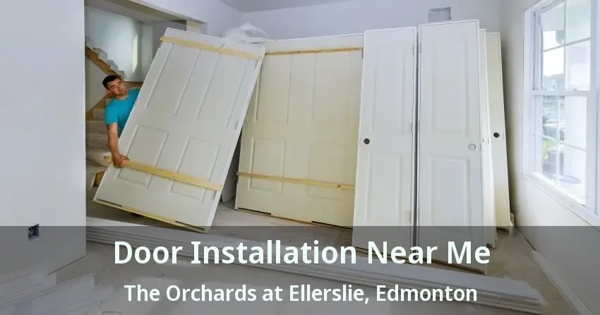 Door Installation Near Me The Orchards at Ellerslie, Edmonton - AB