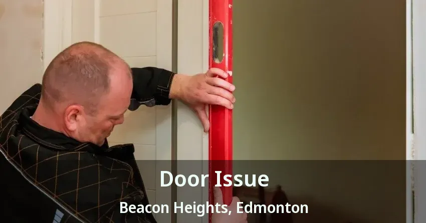 Door Issue Beacon Heights, Edmonton - AB