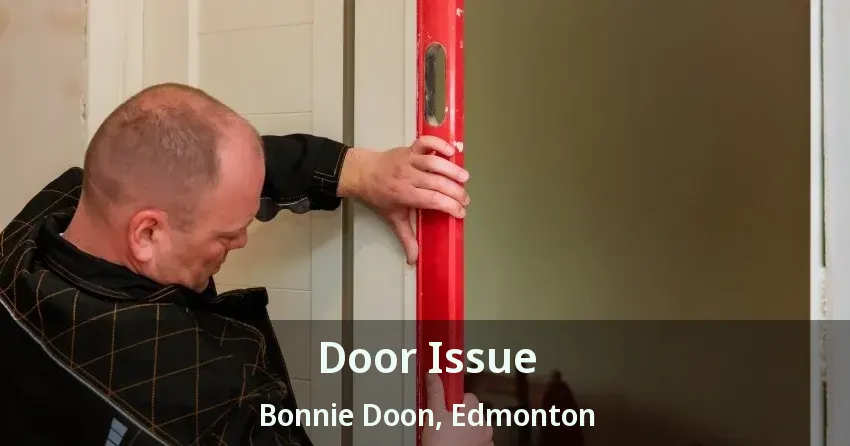 Door Issue Bonnie Doon, Edmonton - AB