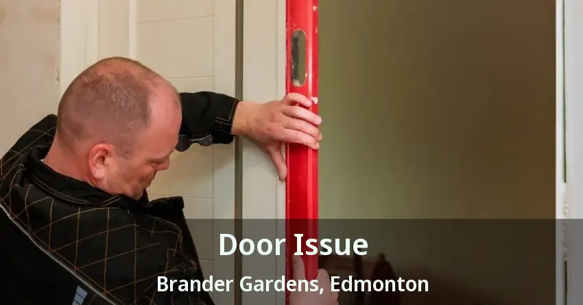 Door Issue Brander Gardens, Edmonton - AB