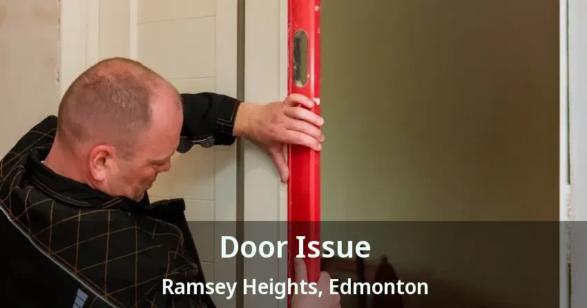 Door Issue Ramsey Heights, Edmonton - AB