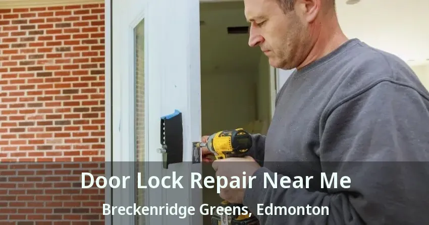 Door Lock Repair Near Me Breckenridge Greens, Edmonton - AB