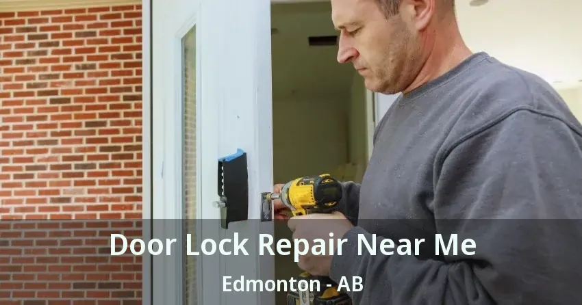 Door Lock Repair Near Me Edmonton - AB