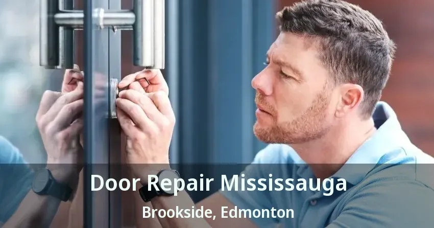 Door Repair Mississauga Brookside, Edmonton - AB