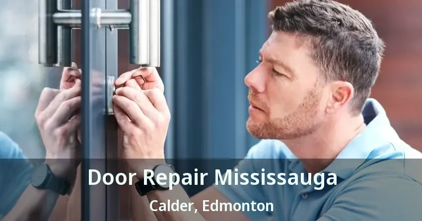 Door Repair Mississauga Calder, Edmonton - AB