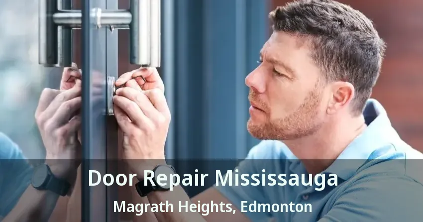Door Repair Mississauga Magrath Heights, Edmonton - AB
