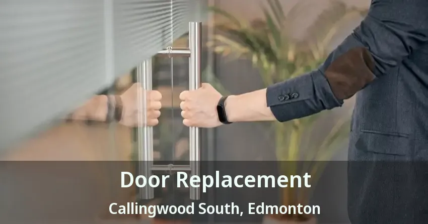 Door Replacement Callingwood South, Edmonton - AB
