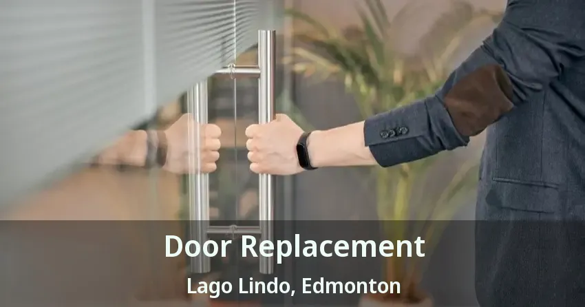 Door Replacement Lago Lindo, Edmonton - AB