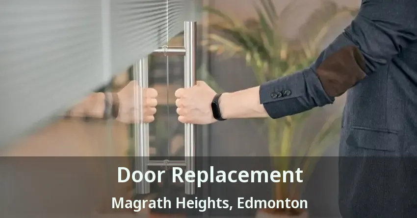 Door Replacement Magrath Heights, Edmonton - AB