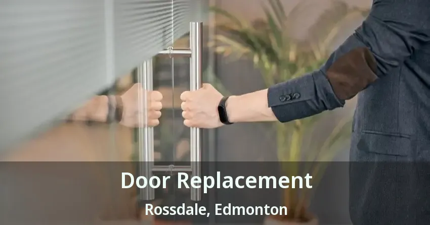 Door Replacement Rossdale, Edmonton - AB