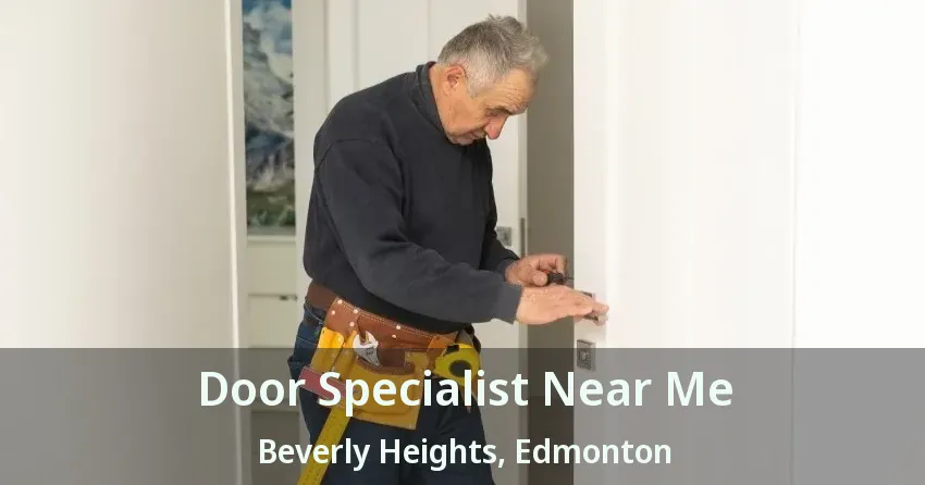 Door Specialist Near Me Beverly Heights, Edmonton - AB