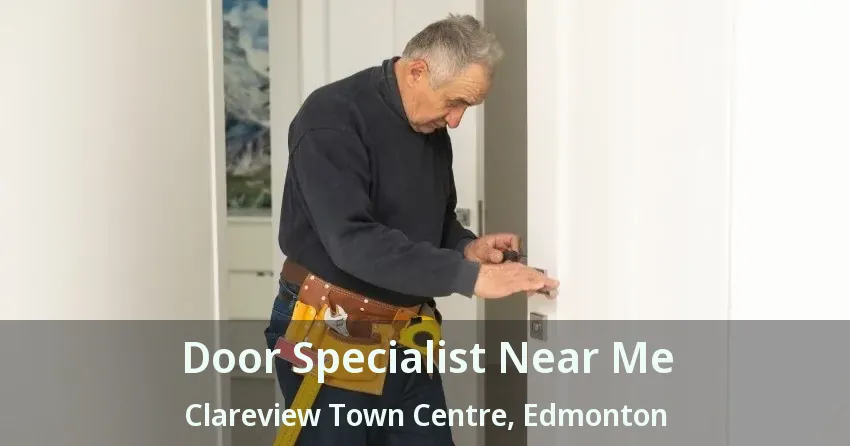Door Specialist Near Me Clareview Town Centre, Edmonton - AB
