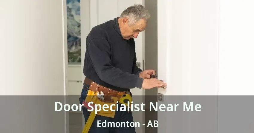 Door Specialist Near Me Edmonton - AB