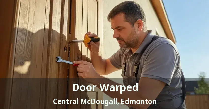 Door Warped Central McDougall, Edmonton - AB